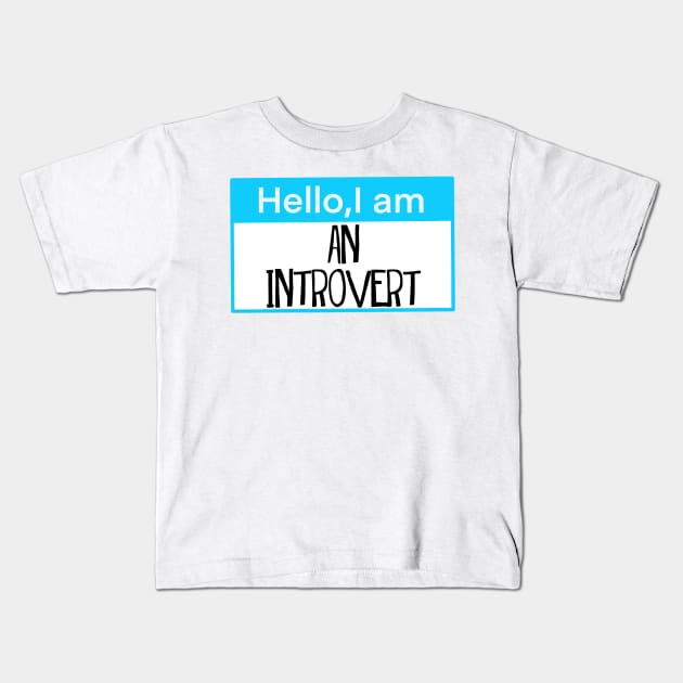 Hello, I am an introvert Kids T-Shirt by Shus-arts